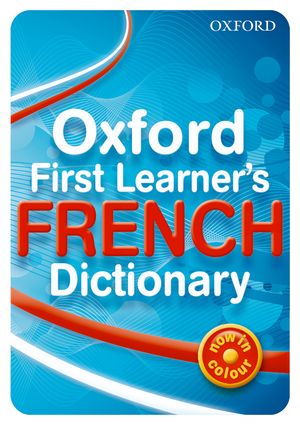 Oxford First Learner's French Dictionary