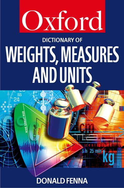 Dictionary of Weights, Measures and Units