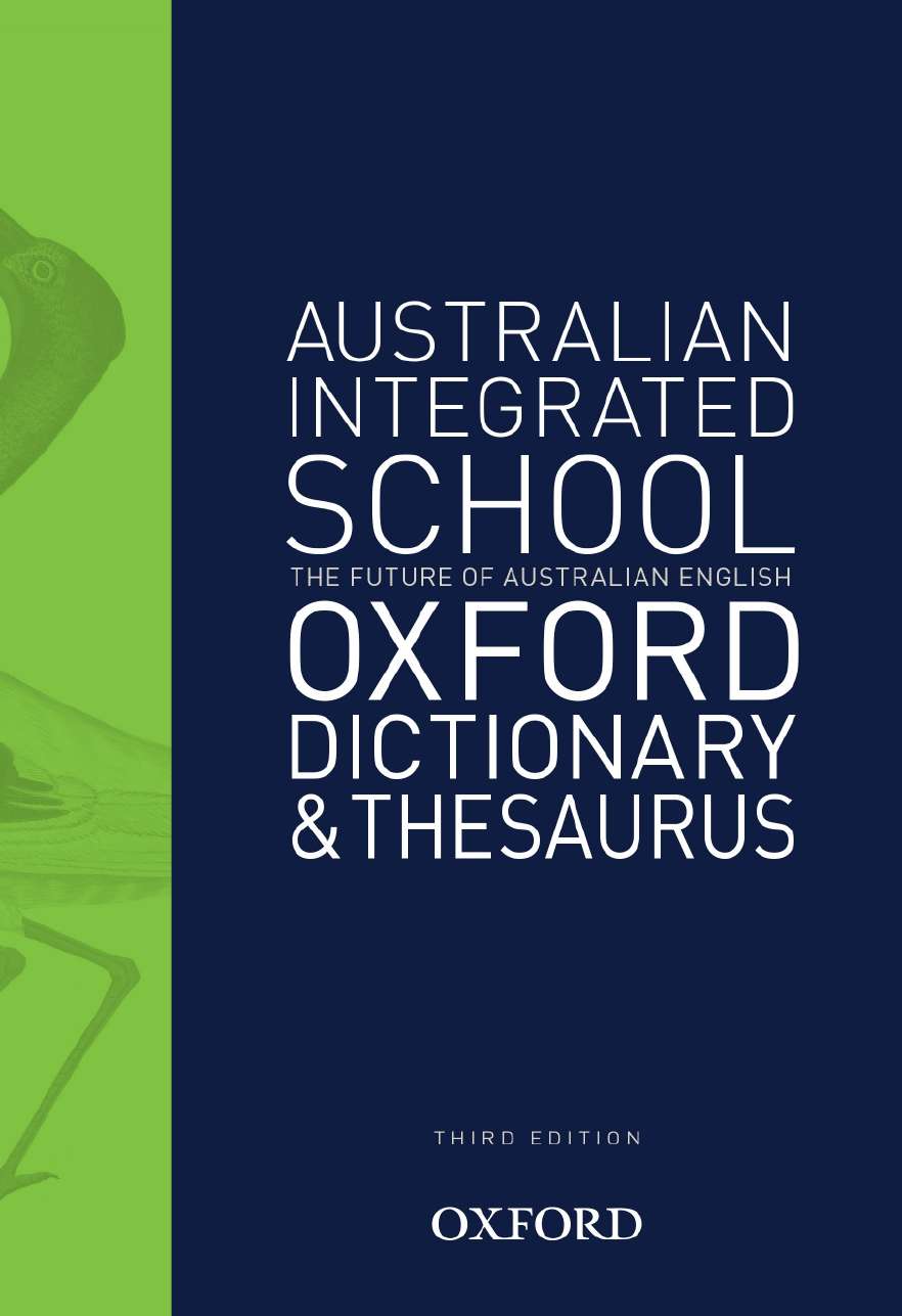 The Australian Integrated School Dictionary and Thesaurus The Australian Integrated School Dictionary and Thesaurus