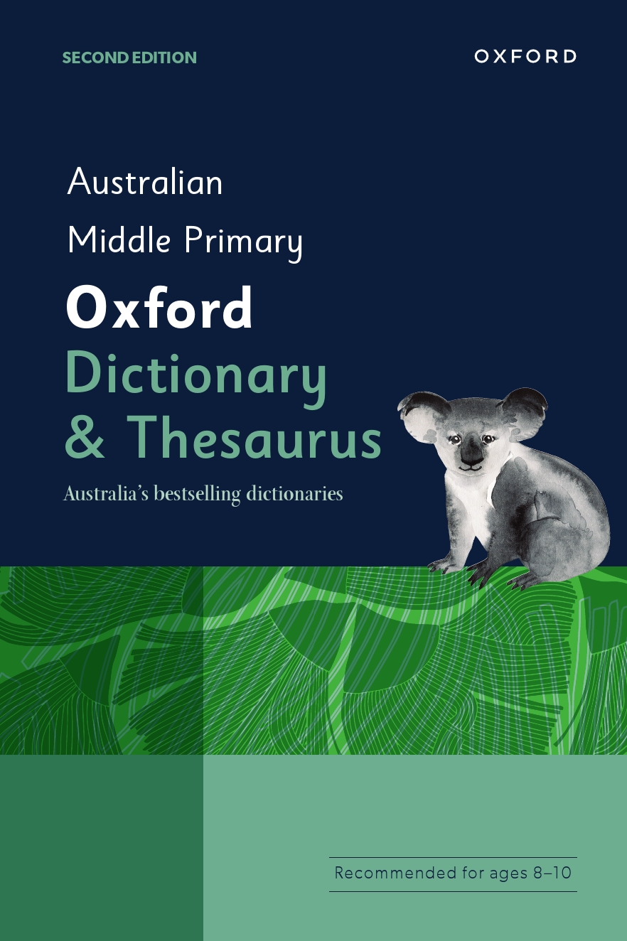 Australian Middle Primary Oxford Dictionary & Thesaurus Australian Middle Primary Oxford Dictionary & Thesaurus