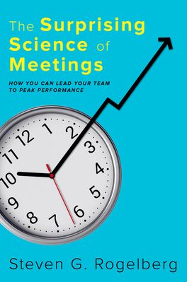 The Surprising Science of Meetings The Surprising Science of Meetings