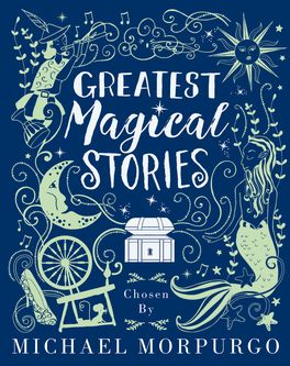 Greatest Magical Stories chosen by Michael Morpurgo
