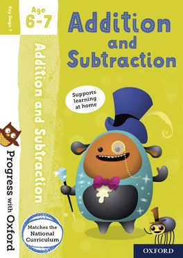 Progress with Oxford: Addition and Subtraction Age 6-7 Progress with Oxford: Addition and Subtraction Age 6-7