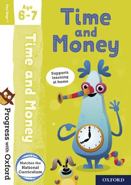 Progress with Oxford: Time and Money Age 6-7 Progress with Oxford: Time and Money Age 6-7