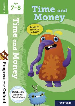 Progress with Oxford: Time and Money Age 7-8 Progress with Oxford: Time and Money Age 7-8