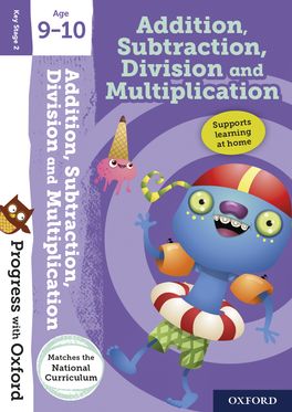 Progress with Oxford Addition, Subtraction, Multiplication & Division Age 9-1 Progress with Oxford Addition, Subtraction, Multiplication & Division Age 9-1