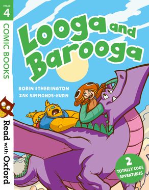 Read with Oxford: Stage 4. Comic Books: Looga and Barooga