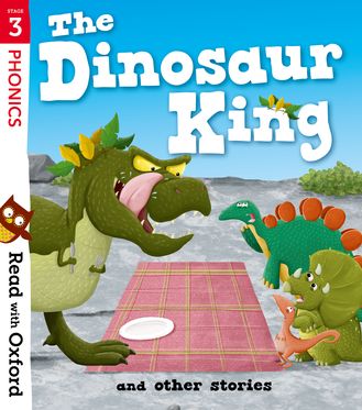Read with Oxford: Stage 3. The Dinosaur King and Other Stories