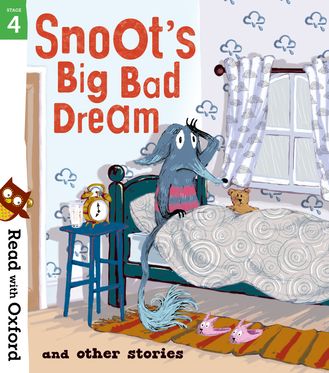 Read with Oxford: Stage 4. Snoot's Big Bad Dream and Other Stories