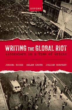 Picture of Writing the Global Riot Literature in a Time of Crisis