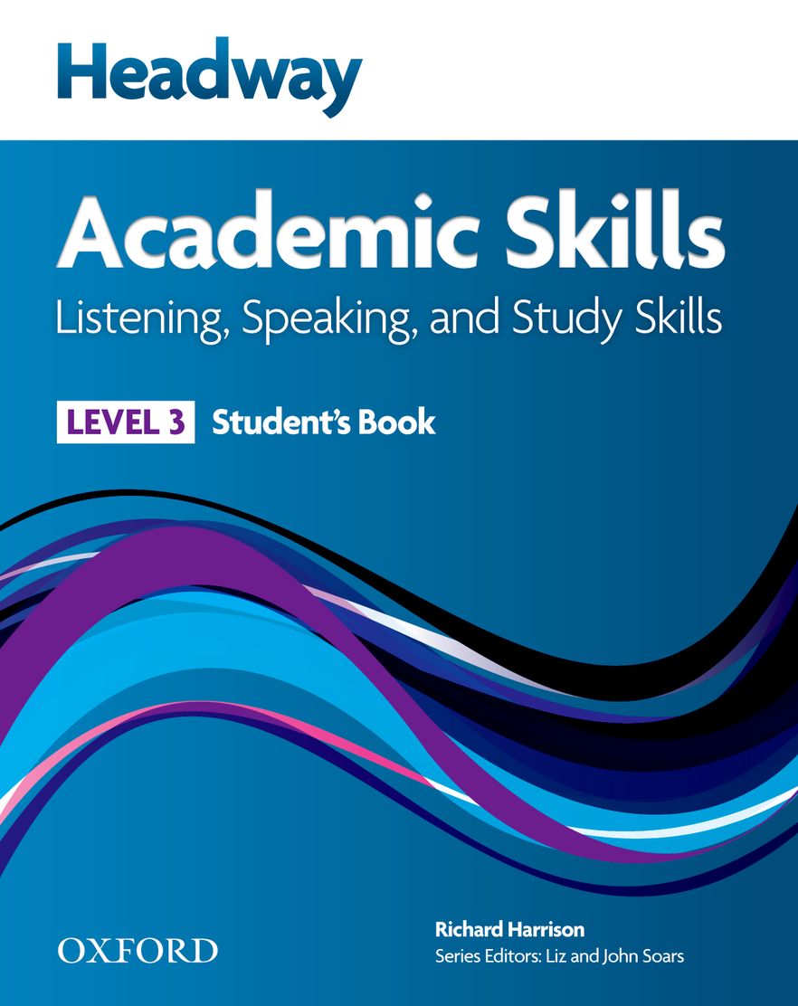 New Headway Academic Skills Listening, Speaking and Study Skills: Level 3 Student Book New Headway Academic Skills Listening, Speaking and Study Skills: Level 3 Student Book