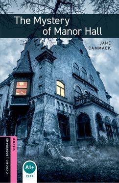 Oxford Bookworms Library (Starter): The Mystery of Manor Hall Oxford Bookworms Library (Starter): The Mystery of Manor Hall