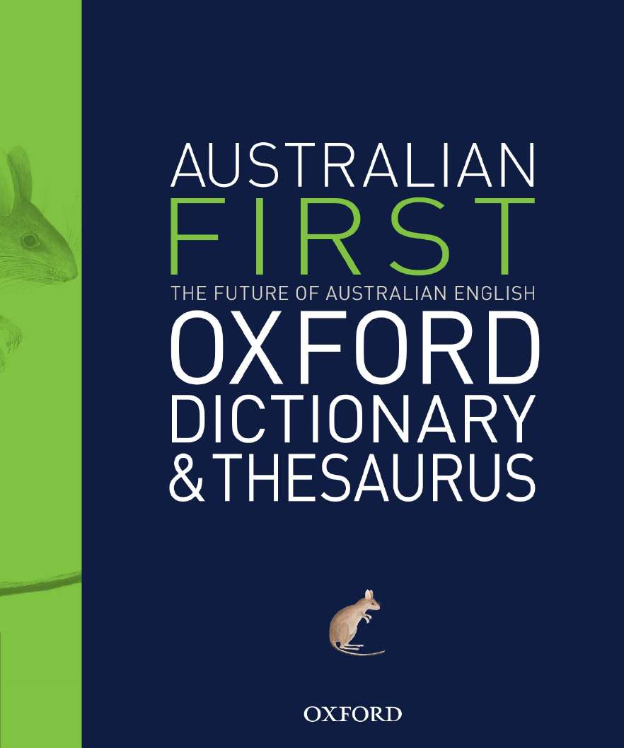 First Australian Oxford Dictionary and Thesaurus First Australian Oxford Dictionary and Thesaurus