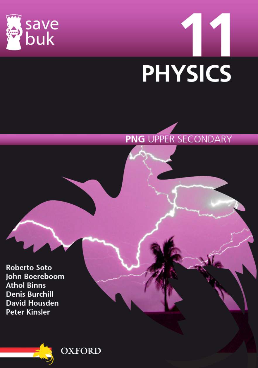 Save Buk: PNG Upper Secondary - Physics, Grade 11 Save Buk: PNG Upper Secondary - Physics, Grade 11