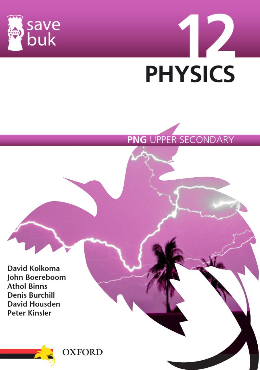 Save Buk: PNG Upper Secondary - Physics, Grade 12 Save Buk: PNG Upper Secondary - Physics, Grade 12