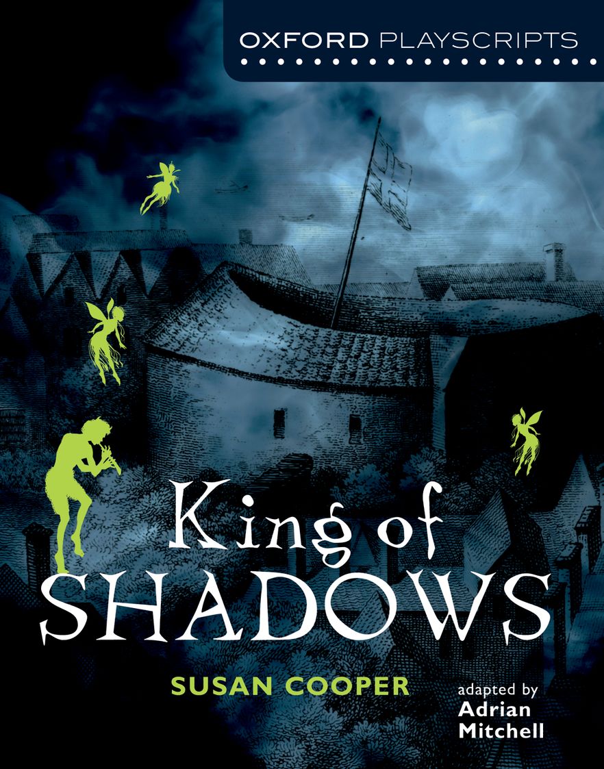Shadow scripts. The shadow king. king of shadows susan. mitchell hooper. oxford playscripts dodger.