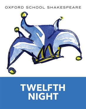 Oxford School Shakespeare: Twelfth Night Oxford School Shakespeare: Twelfth Night