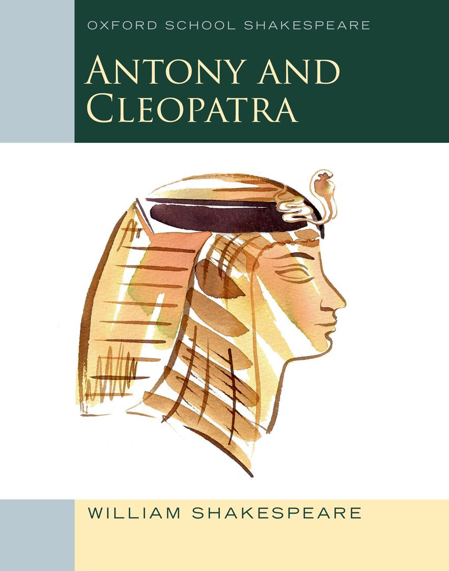 Oxford School Shakespeare: Antony & Cleopatra Oxford School Shakespeare: Antony & Cleopatra