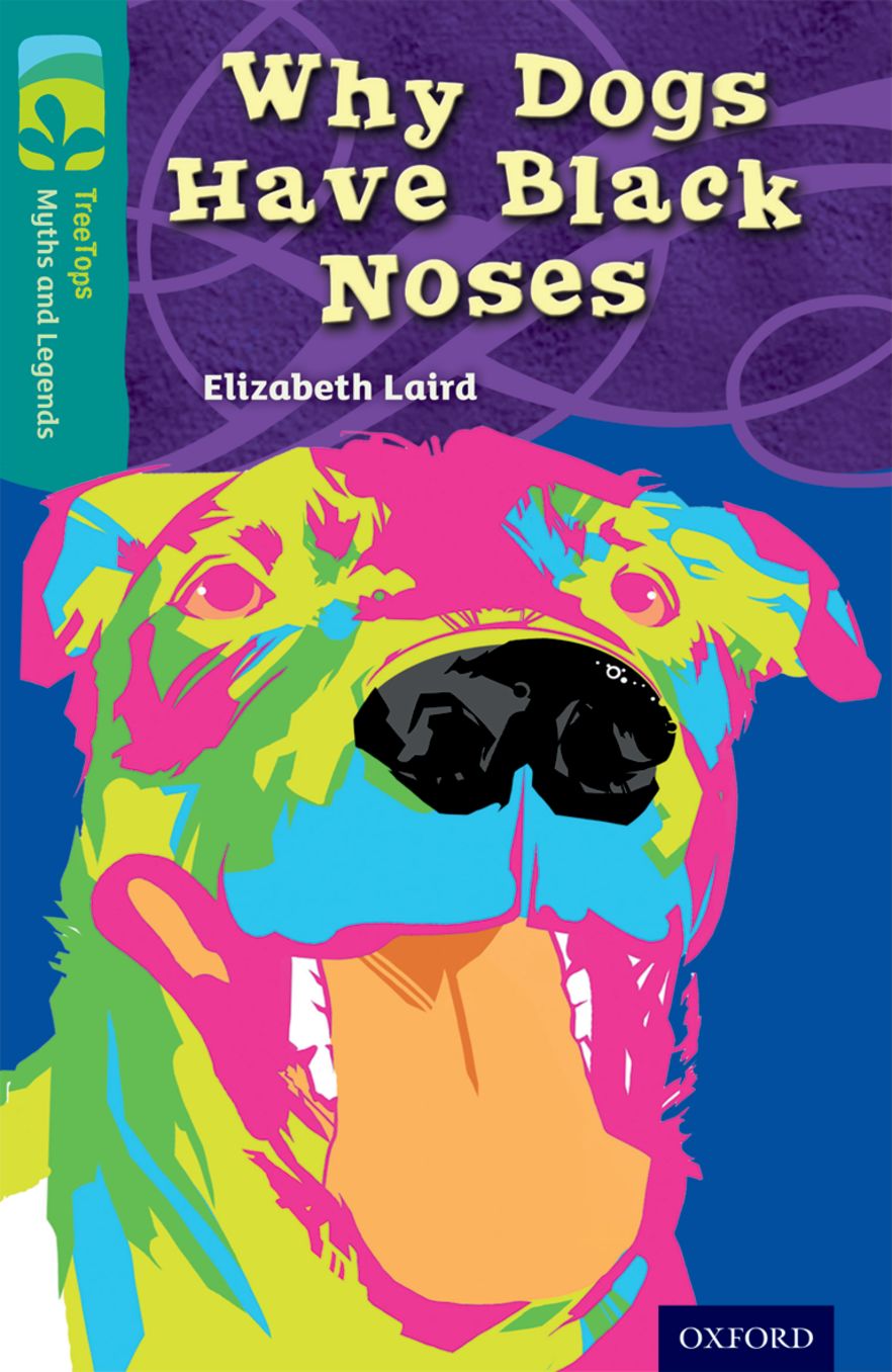 Oxford Reading Tree TreeTops Myths and Legends (Level 16): Why Dogs Have Black Noses