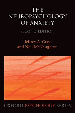 The Neuropsychology of Anxiety The Neuropsychology of Anxiety