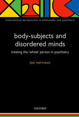Body-Subjects and Disordered Minds Body-Subjects and Disordered Minds