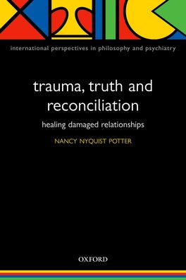 Trauma, Truth and Reconciliation Trauma, Truth and Reconciliation