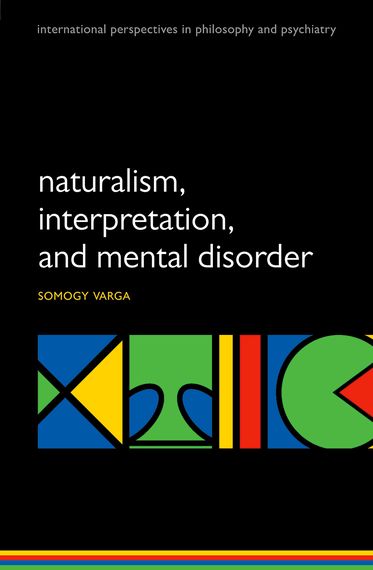 Naturalism, Interpretation, and Mental Disorder Naturalism, Interpretation, and Mental Disorder