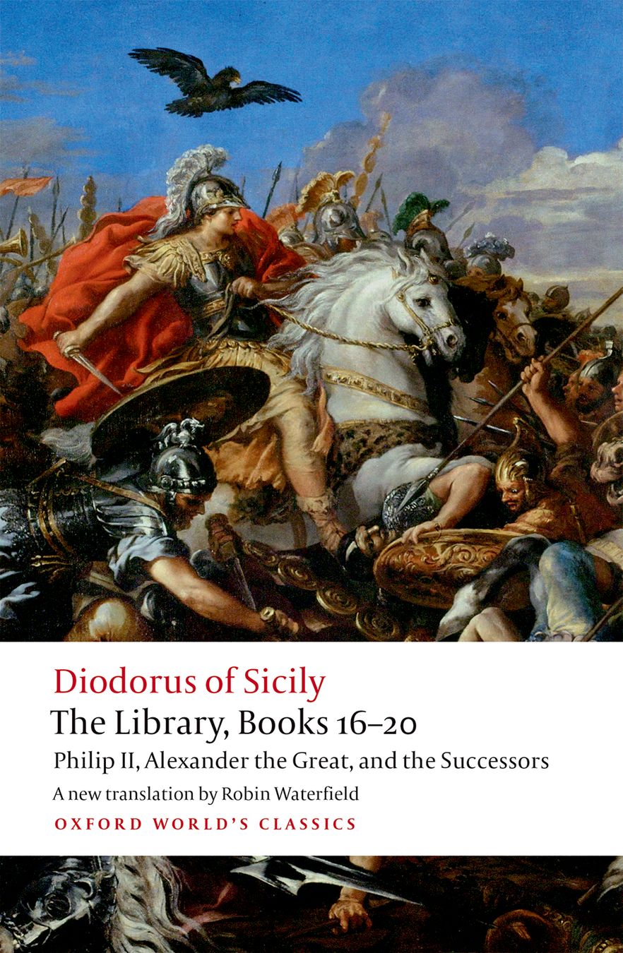The Library, Books 16-20 Philip II, Alexander the Great, and the Successors The Library, Books 16-20 Philip II, Alexander the Great, and the Successors