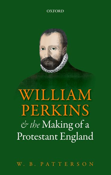 Picture of William Perkins and the Making of a Protestant England