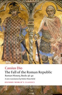The Fall of the Roman Republic Roman History, Books 36-40 The Fall of the Roman Republic Roman History, Books 36-40