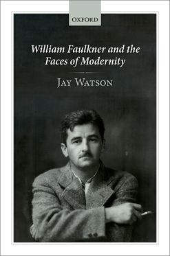 Picture of William Faulkner and the Faces of Modernity