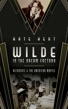Picture of Wilde in the Dream Factory Decadence and the American Movies