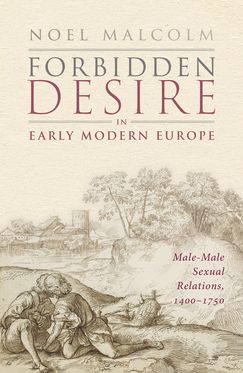 Forbidden Desire in Early Modern Europe Male-Male Sexual Relations, 1400-1750