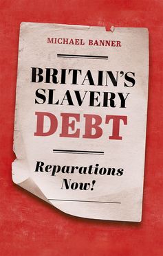 Britain's Slavery Debt Reparations Now!