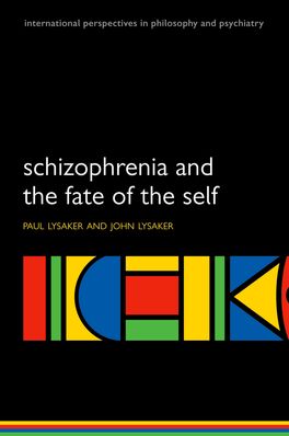 Schizophrenia and the Fate of the Self Schizophrenia and the Fate of the Self