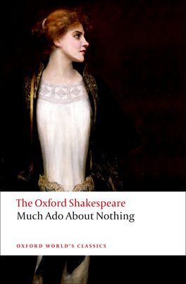 Much Ado About Nothing: The Oxford Shakespeare Much Ado About Nothing: The Oxford Shakespeare