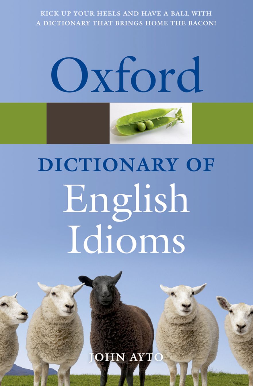 Oxford Dictionary of English Idioms Oxford Dictionary of English Idioms