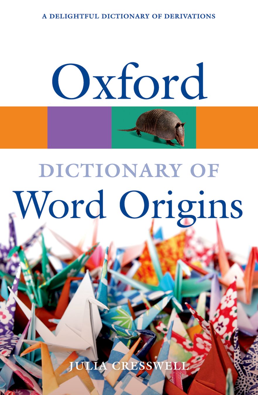 Oxford Dictionary of Word Origins Oxford Dictionary of Word Origins