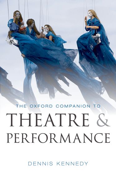 The Oxford Companion to Theatre and Performance The Oxford Companion to Theatre and Performance