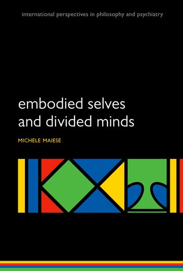 Embodied Selves and Divided Minds Embodied Selves and Divided Minds