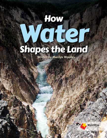 How Water Shapes the Land How Water Shapes the Land