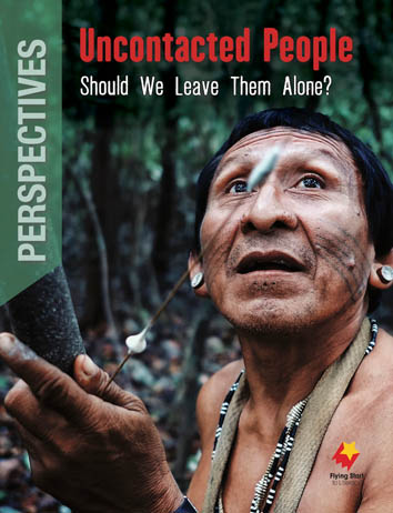 Uncontacted People: Should We Leave Them Alone? Uncontacted People: Should We Leave Them Alone?